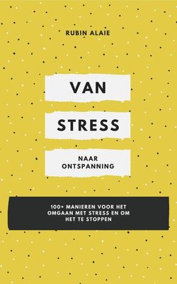 Van stress naar ontspanning - Rubin Alaie - ebook