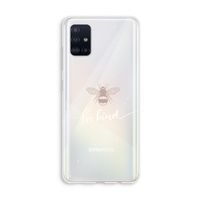 Be(e) kind: Galaxy A51 4G Transparant Hoesje