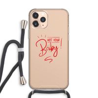 Not Your Baby: iPhone 11 Pro Transparant Hoesje met koord