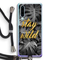 Stay wild: Huawei P30 Transparant Hoesje met koord