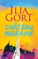 Château Migraine - Ilja Gort - ebook