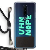 UHM, NOPE.: OnePlus 7 Pro Transparant Hoesje met koord