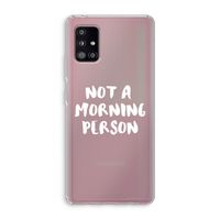 Morning person: Samsung Galaxy A51 5G Transparant Hoesje