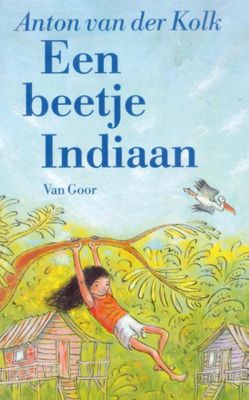 Anton van der Kolk Een beetje Indiaan Anton van der Kolk Een beetje Indiaan