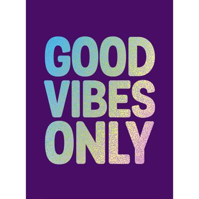 Good Vibes Only