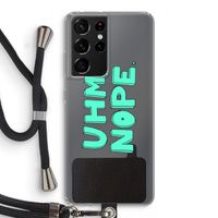 UHM, NOPE.: Samsung Galaxy S21 Ultra Transparant Hoesje met koord