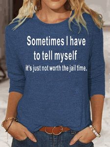 Womens Funny Sometimes I Have To Tell Myself Crew Neck Casual Top