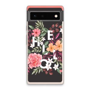 Hello in flowers: Google Pixel 6 Transparant Hoesje