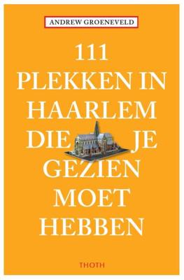 111 plekken in haarlem die je gezien moet hebben (Paperback)