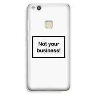 Not your business: Huawei Ascend P10 Lite Transparant Hoesje