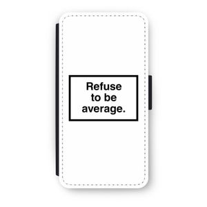 Refuse to be average: iPhone 8 Plus Flip Hoesje