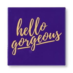 Siertegel Hello Gorgeous - 10x10x0.5 cm