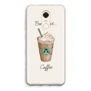 But first coffee: Xiaomi Redmi 5 Transparant Hoesje