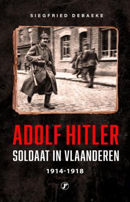 Adolf Hitler, Soldaat in Vlaanderen 1914 - 1918 (Paperback)