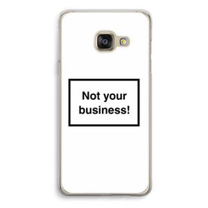 Not your business: Samsung Galaxy A3 (2016) Transparant Hoesje