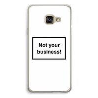 Not your business: Samsung Galaxy A3 (2016) Transparant Hoesje