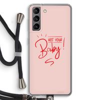 Not Your Baby: Samsung Galaxy S21 Transparant Hoesje met koord