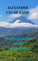 Reisverhaal Prachtige reizen op vier continenten | Alexander Van de Kamp