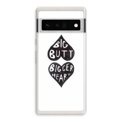 Big butt bigger heart: Google Pixel 6 Pro Transparant Hoesje