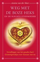 Weg met de boze heks en de slechte stiefmoeder (Hardback)