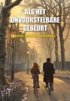 Als het onvoorstelbare gebeurt - Anne-Marike van Arkel - ebook