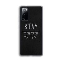 Stay true: Samsung Galaxy S20 FE / S20 FE 5G Transparant Hoesje