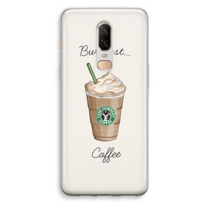 But first coffee: OnePlus 6 Transparant Hoesje