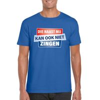 T-shirt Die naast mij kan ook niet zingen shirt blauw heren