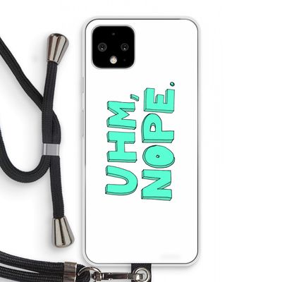 UHM, NOPE.: Pixel 4 Transparant Hoesje met koord