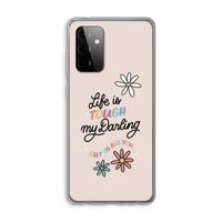 Tough Life: Samsung Galaxy A72 Transparant Hoesje