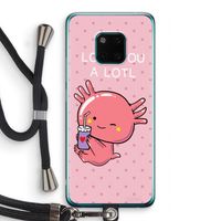 Love You A Lotl: Huawei Mate 20 Pro Transparant Hoesje met koord Love You A Lotl: Huawei Mate 20 Pro Transparant Hoesje met koord