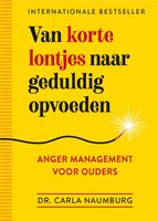 Van korte lontjes naar geduldig opvoeden - Carla Naumburg - ebook