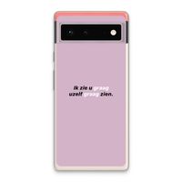 uzelf graag zien: Google Pixel 6 Transparant Hoesje