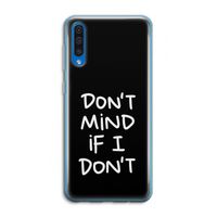 Don't Mind: Samsung Galaxy A50 Transparant Hoesje Don't Mind: Samsung Galaxy A50 Transparant Hoesje