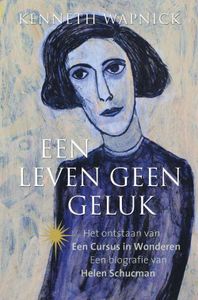 Een leven geen geluk - Kenneth Wapnick - ebook