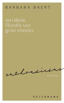 Een kleine filosofie van grote emoties: Enthousiasme - Barbara Baert - ebook