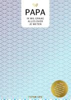 Papa, ik wil graag alles over je weten (Hardback)