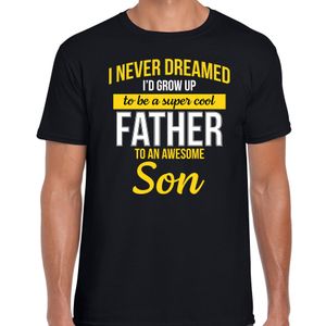 Never dreamed cool father awesome son/ vader van zoon cadeau t-shirt zwart voor heren