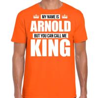 Naam cadeau t-shirt - my name is Arnold - but you can call me King - oranje - heren - koningsdag