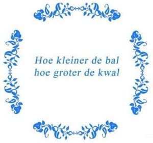 Tekst tegel Sport: Hoe kleiner de bal .. / Delfts Blauw