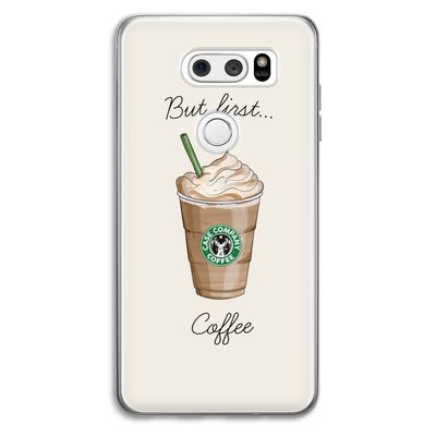 But first coffee: LG V30 Transparant Hoesje