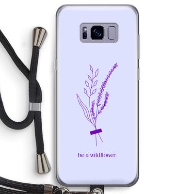 Be a wildflower: Samsung Galaxy S8 Transparant Hoesje met koord