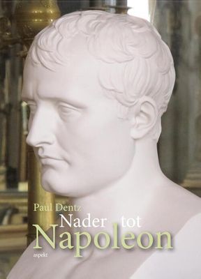 Nader tot Napoleon - Paul Dentz - eBook (9789464242997)
