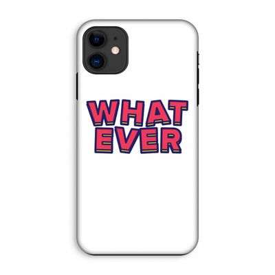 Whatever: iPhone 11 Tough Case
