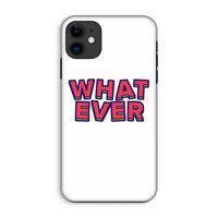 Whatever: iPhone 11 Tough Case