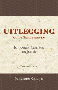 Uitlegging op de Zendbrieven van Johannes, Jakobus en Judas (Paperback)