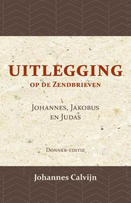 Uitlegging op de Zendbrieven van Johannes, Jakobus en Judas (Paperback)