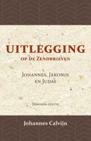 Uitlegging op de Zendbrieven van Johannes, Jakobus en Judas (Paperback)