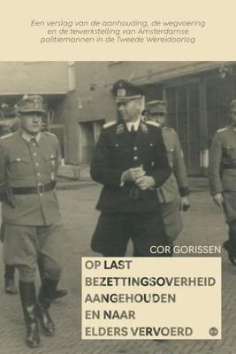 Op last Bezettingsoverheid aangehouden en naar elders vervoerd (Paperback)