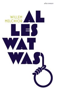 Alles wat was - Willem Melchior - ebook